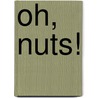 Oh, Nuts! door Tammi Sauer