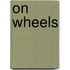 On Wheels