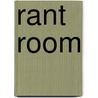 Rant Room door Pamela Wright