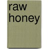Raw Honey door Marie Harris