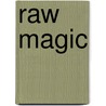 Raw Magic door Kate Magic