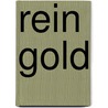 Rein Gold door Elfriede Jelinek