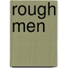 Rough Men by Aric Davis