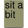 Sit A Bit by Victor M. Parachin