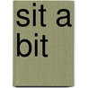 Sit A Bit door Victor M. Parachin