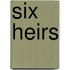 Six Heirs