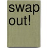 Swap Out! door Matthew J. Booker
