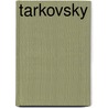 Tarkovsky door Hans-Joachim Schlegel