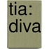 Tia: Diva