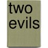 Two Evils