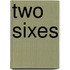 Two Sixes