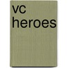 Vc Heroes by Nigel Cawthorne