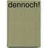 Dennoch!