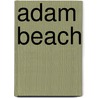 Adam Beach by Jesse Russell