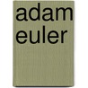 Adam Euler by Jesse Russell