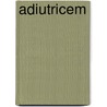 Adiutricem by Jesse Russell
