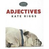Adjectives by Kate Riggs