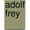 Adolf Frey by Jesse Russell