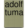 Adolf Tuma by Jesse Russell