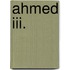 Ahmed Iii.
