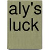 Aly's Luck door Ren E. Harrell