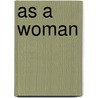 As a Woman door Michelle Bailey Whiting