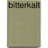 Bitterkalt