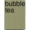 Bubble Tea door Bianca Mauche