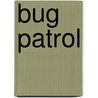 Bug Patrol by Denise Dowling Mortenson