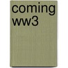 Coming Ww3 door Dimitrios I. Roussopoulos