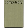 Compulsory by Brian L. Wilson