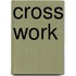 Cross Work