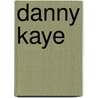 Danny Kaye by David Koenig
