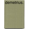 Demetrius. door Friedrich Bodenstedt