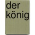 Der König