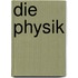 Die Physik