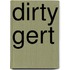 Dirty Gert