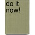 Do It Now!