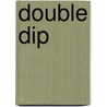 Double Dip door Helen Perelman
