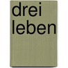 Drei Leben door Max Mannheimer