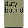 Duty Bound door Rick Lundeen