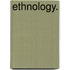 Ethnology.