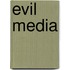 Evil Media