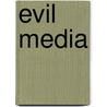 Evil Media door Matthew Fuller