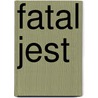 Fatal Jest door Moses Y. Scott