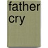 Father Cry