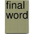 Final Word