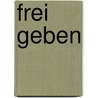 Frei geben by Reinhard Feiter