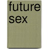 Future Sex door Arne Hoffmann