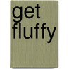 Get Fluffy door Sparkle Abbey